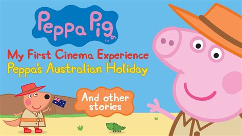 Peppa Pig My First Cinema Experience Peppas Australian Holiday