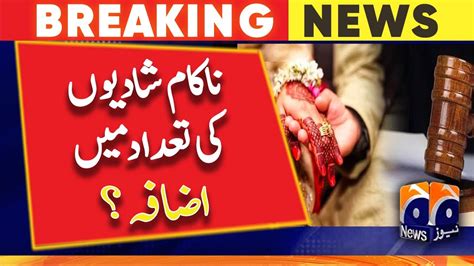 latest updates number of failed marriages to increase karachi city court geo news youtube