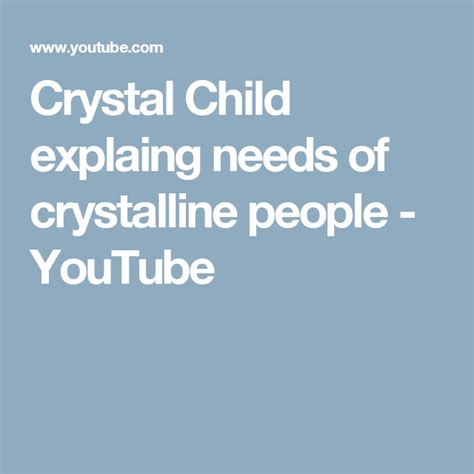 Crystal Child Explaing Needs Of Crystalline People Youtube Children
