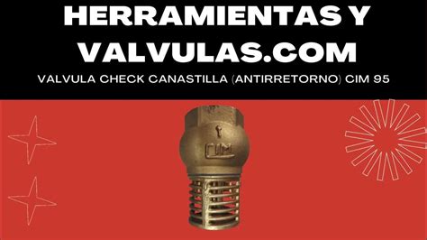 VÁlvula Check Canastilla Antirretorno Cim 95 Youtube