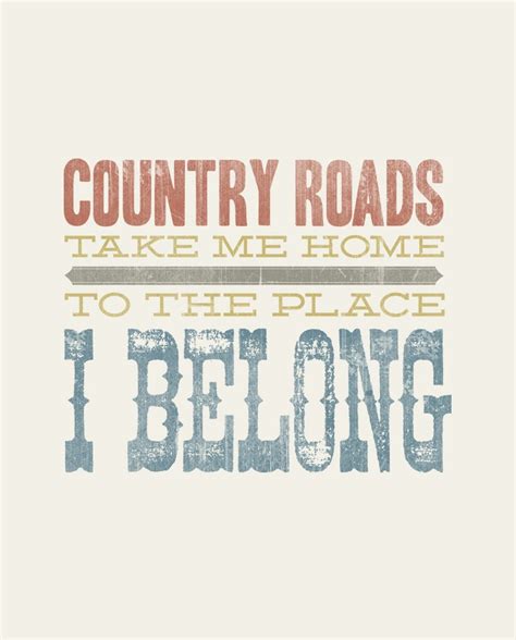 Country Roads Take Me Home To The Place I Belong Rustic