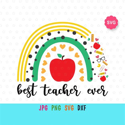 Rainbow Best Teacher Ever Svg For Cricut Back To School Print Etsy