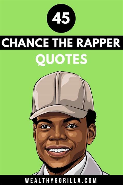 45 Motivational Chance The Rapper Quotes 2022 Wealthy Gorilla
