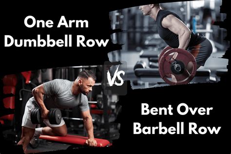 One Arm Dumbbell Row Vs Bent Over Barbell Row Pros And Cons Horton