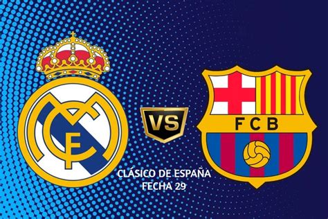Real Madrid Vs Barcelone Jour Heure Et Chaîne Du Classique Espagnol