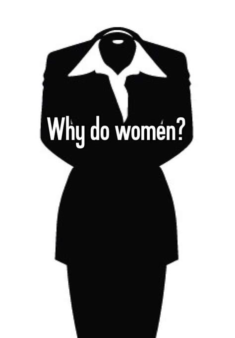 Why Do Women