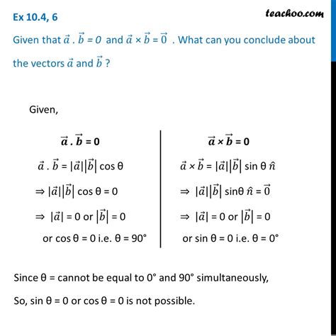 Ex 104 6 Given Ab 0 And A X B 0 What Are Vectors A And B