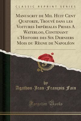 Manuscrit De Mil Huit Cent Quatorze Trouv Dans Les Voitures Imp Riales Prises A Waterloo