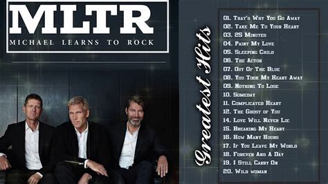 Michael Learns To Rock Greatest Hits 2020 Mltr Greatest Hits Full