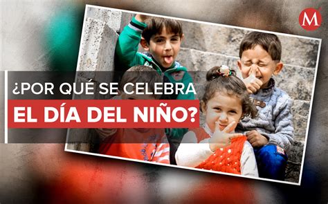 Día Del Niño Por Qué Se Celebra Y Origen Del Festejo En México Grupo