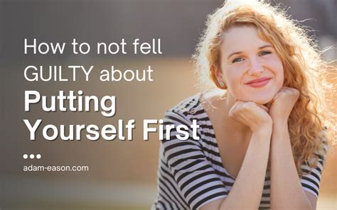 How To Not Feel Guilty About Putting Yourself First Adam Eason