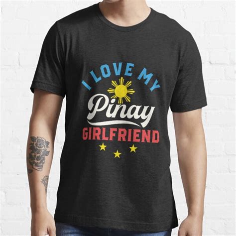 i love my pinay girlfriend filipina philippines t shirt for sale by jaygo redbubble i love