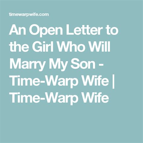 An Open Letter To The Girl Who Will Marry My Son Who Will Marry Me Open Letter The Girl Who