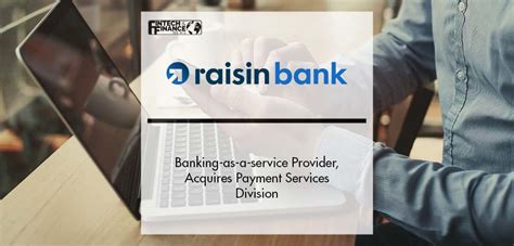 Banking As A Service Provider Raisin Bank Ag Acquires Payment