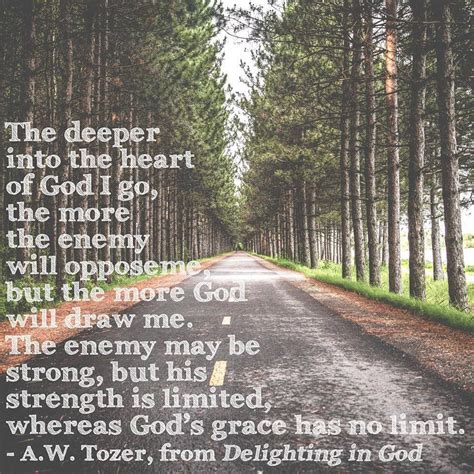 A W Tozer The Deeper Into The Heart Of God I Go Walking