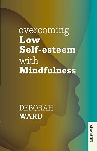 9781847093455 Overcoming Low Self Esteem With Mindfulness Abebooks Ward Deborah 1847093450