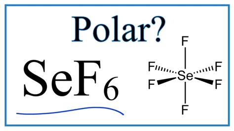 Is Selenium Hexafluoride SeF6 Polar Or Non Polar YouTube