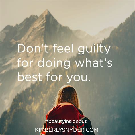 Dont Feel Guilty For Doing Whats Best For You Everyday Quotes