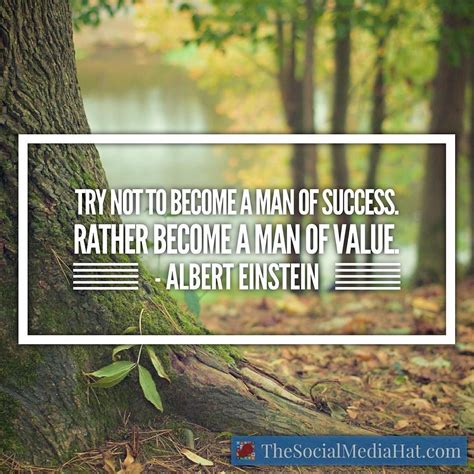 Try Not To Become A Man Of Success Rather Become A Man Of Value