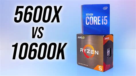 Amd Ryzen 5 5600x Vs Intel I5 10600k Best 6 Core Cpu Youtube