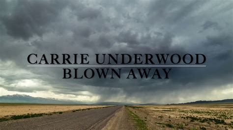 Carrie Underwood Blown Away Lyrics Youtube