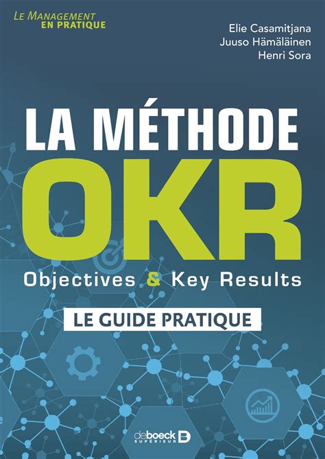 La méthode OKR Objectives Key Results le guide pratique De