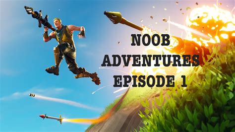 Noob Adventures Episode 1 Youtube