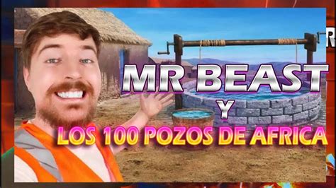 MR BEAST Y LOS 100 POZOS QUE CONSTRUYO EN AFRICA YouTube