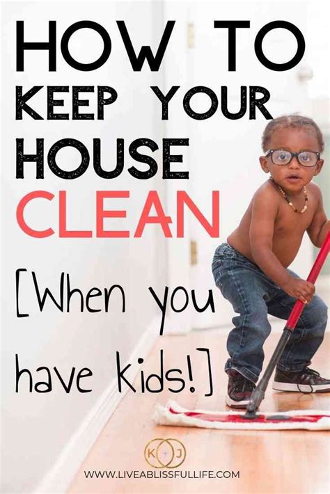 How To Keep Your House Clean And Organized When You Have Kids 2019