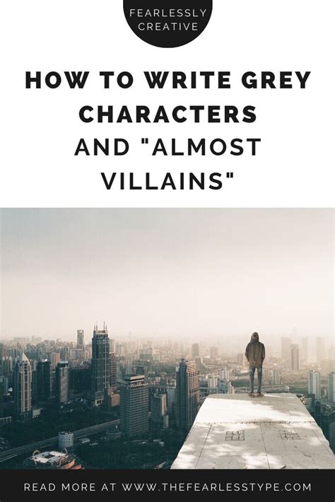 How To Write Grey Characters And Almost Villains The Fearless Type