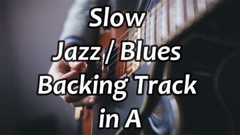 Slow Jazz Blues Ballad Backing Track In A Major Time 128 Youtube