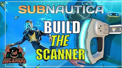 Subnautica How To Build The Scanner Essential Tools Survival Guide Youtube