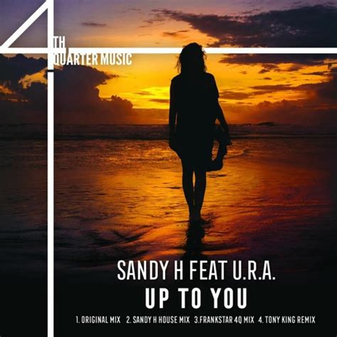 Sandy H Feat Ura Up To You Tony King Remix By Ura