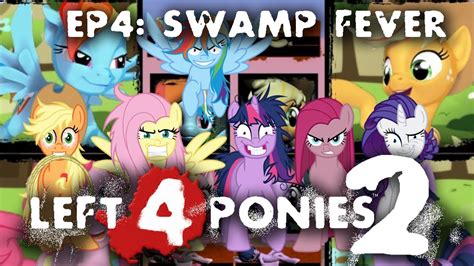 Left 4 Ponies 2 Episode 4 Swamp Fever Youtube