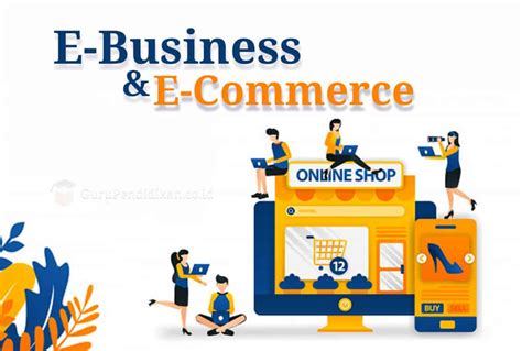 E Business Adalah Kenali Pengertian Jenis Dan Bedanya Dengan E Commerce