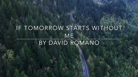 When tomorrow starts without me poem by david romano. If tomorrow starts without me by David Romano - YouTube