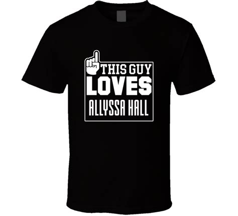 Allyssa Hall This Guy Loves Her Adult Film Star Movie Lover T Shirt