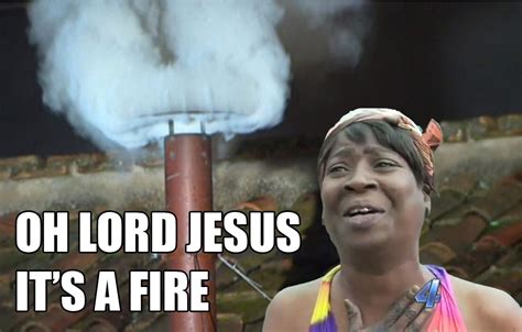 Oh Lord Jesus It S A Fire Pope Francis Sweet Brown Ain T Nobody