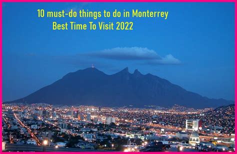 10 Must Do Things To Do In Monterrey Best Time To Visit 2022