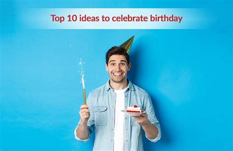 Top 10 Ideas To Celebrate Birthday Muskecards Blogs