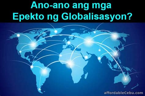 Ano Ano Ang Mga Epekto Ng Globalisasyon Business 31010