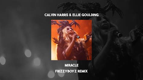 Calvin Harris Ellie Goulding Miracle Frizzybabez Hardstyle Remix YouTube