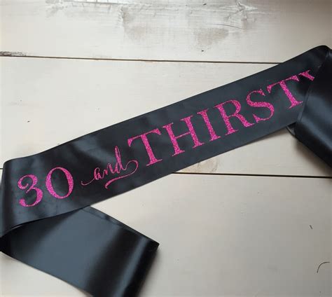 30 And Thirsty Sash 30th Birthday Sash Dirty 30 Sash 30th Etsy