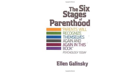 The Six Stages Of Parenthood By Ellen Galinsky