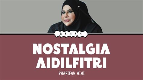 Nostalgia Aidilfitri I Sharifah Aini I Eid I Lirik I Mal Youtube