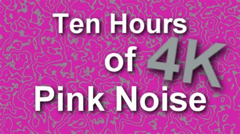 Ten Hours Of Pink Noise In 4k Hd Pink Noise Youtube Ten