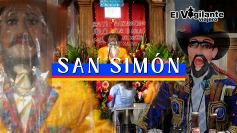 ¿ Quién Es San Simon T2 C2 Rescate De Las Tradiciones Ancestrales