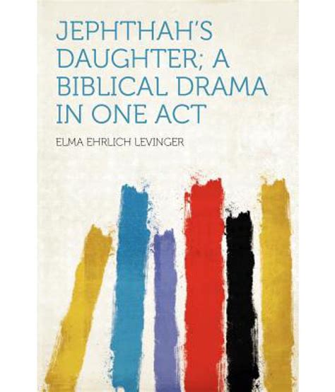 Jephthahs Daughter A Biblical Drama In One Act Buy Jephthahs
