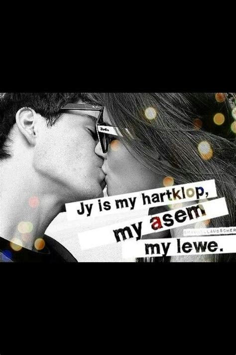 Jy Is My Lewe Afrikaanse Quotes Afrikaans Quotes Falling In Love Quotes