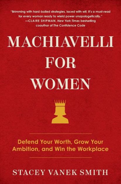 Machiavelli For Women Defend Your Worth Grow Your Ambition And Win